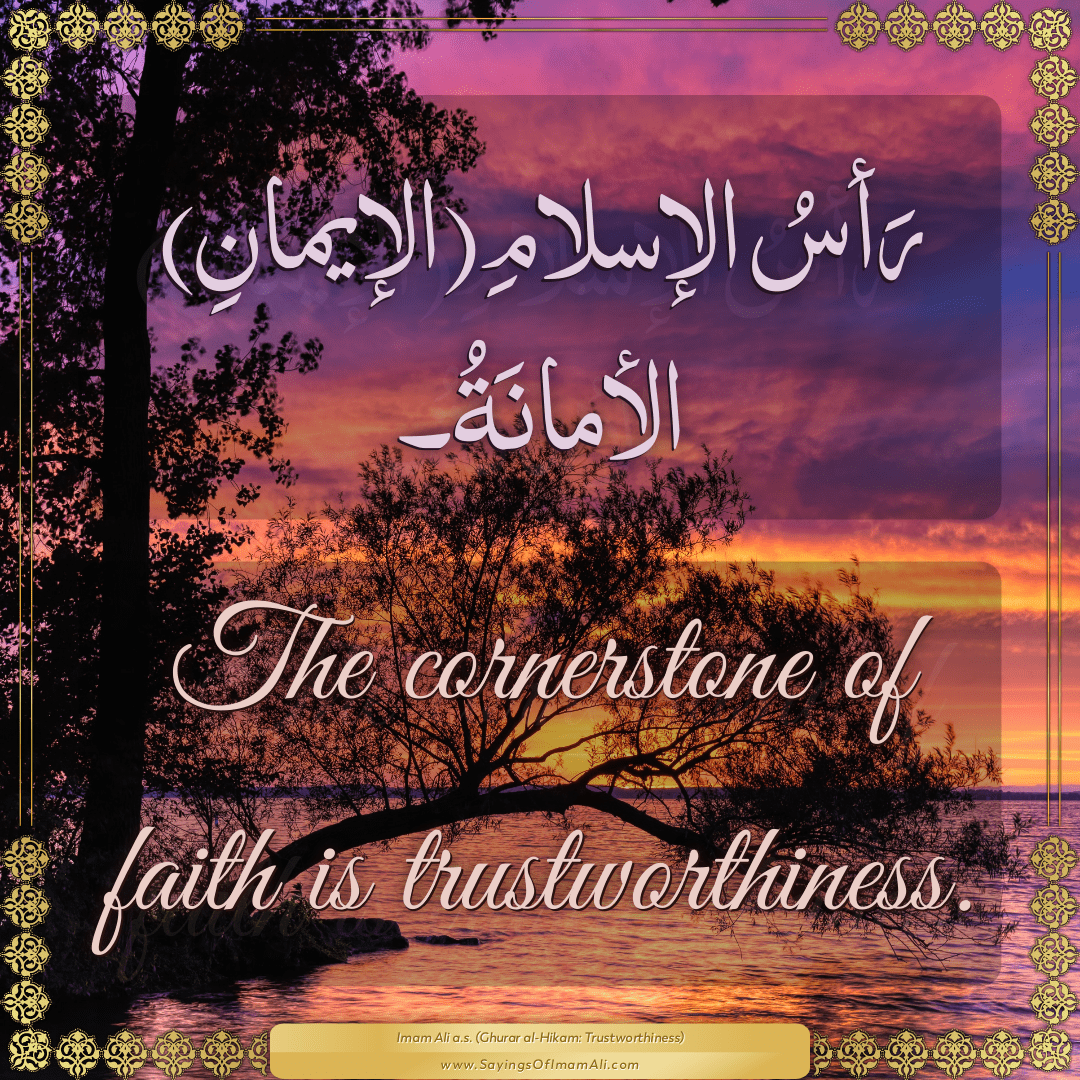 The cornerstone of faith is trustworthiness.